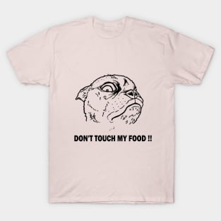 don't touch my food T-Shirt